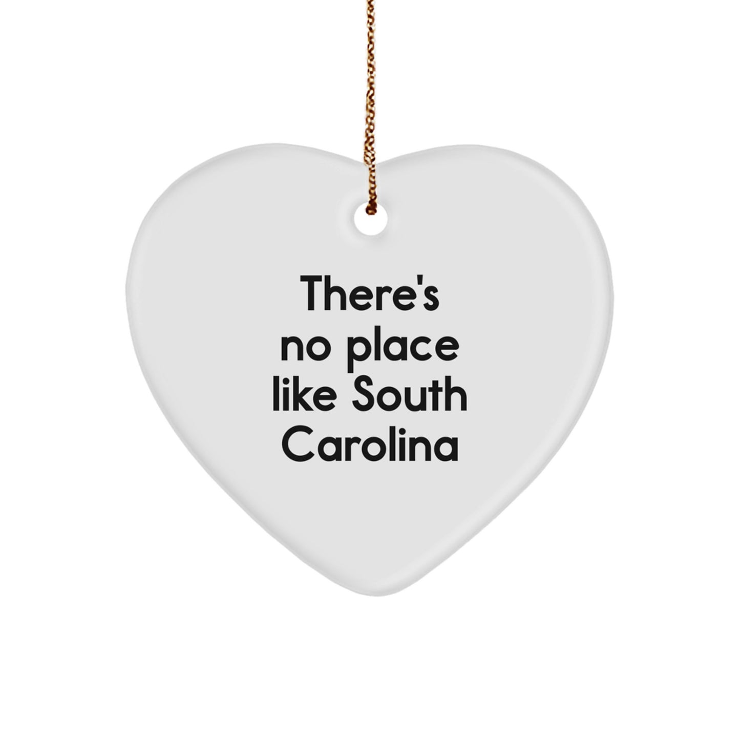 South Carolina Gifts from Friends - Funny Heart Ornament for Christmas - There's No Place Like South Carolina - Image 1