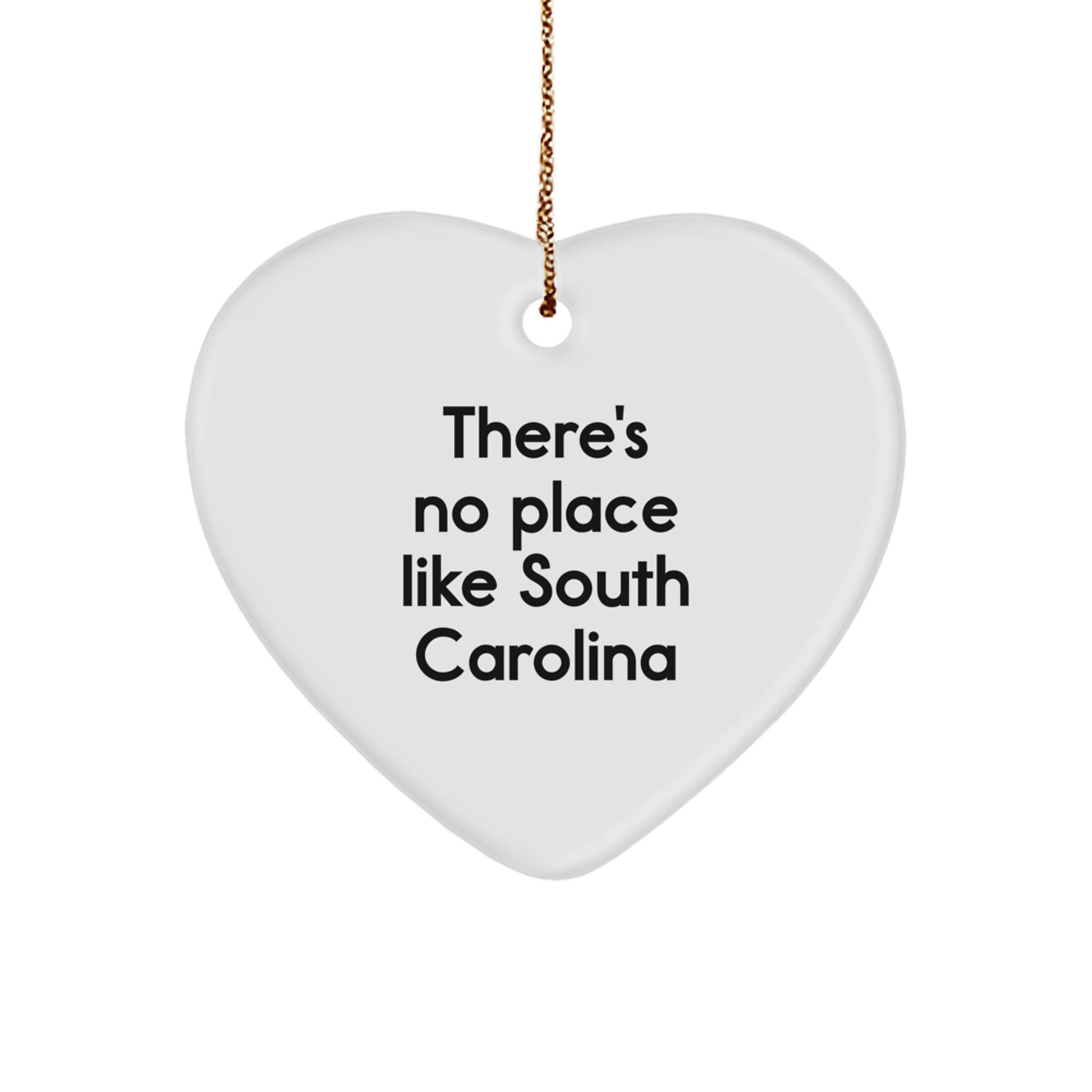 South Carolina Gifts from Friends - Funny Heart Ornament for Christmas - There's No Place Like South Carolina - Image 1