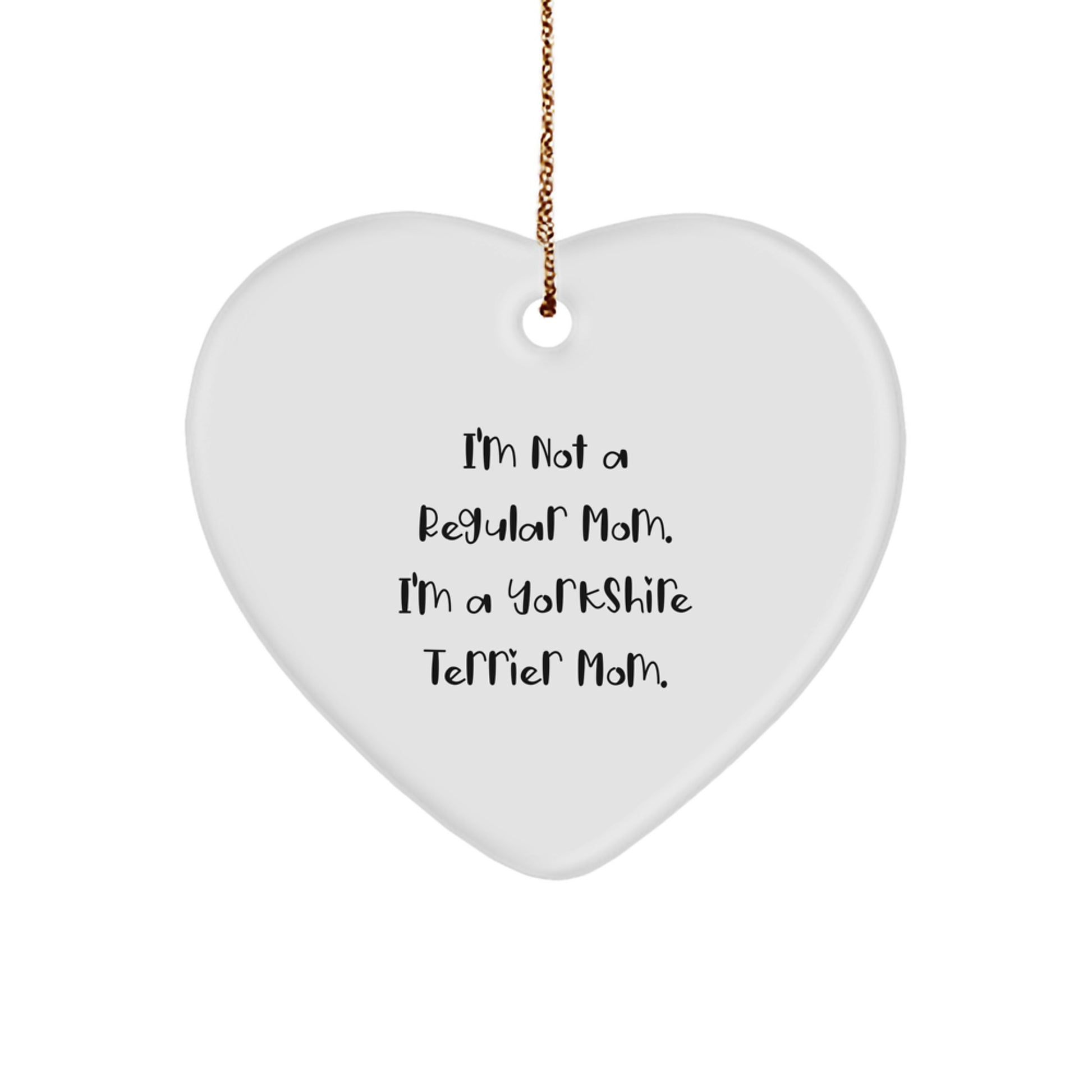 Funny Yorkshire Terrier Mom Gifts for Mom, Heart Ornament, I'm Not a Regular Mom - Gifts from Mom to Yorkshire Terrier Dog Mom, Christmas Unique Gifts - Image 1