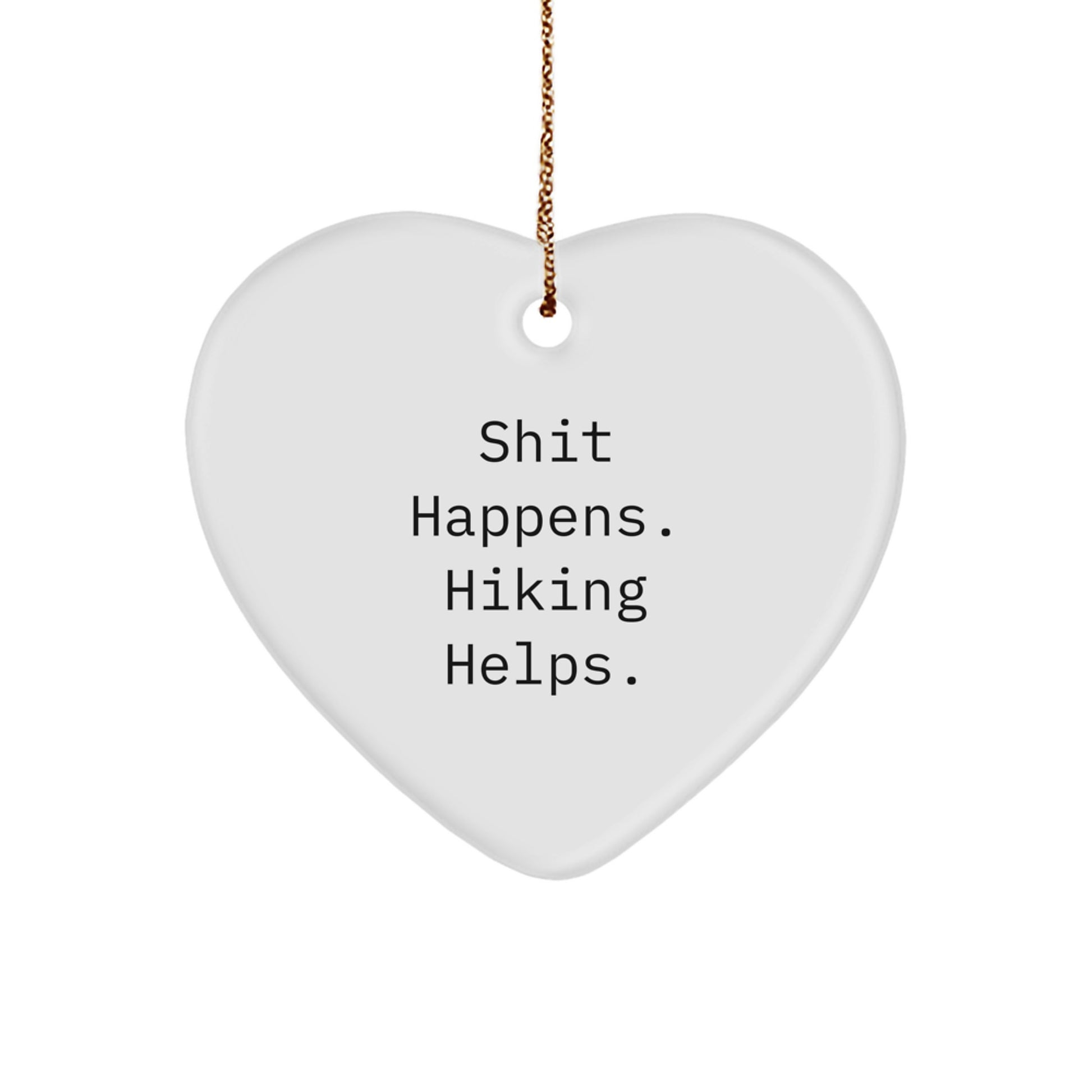 Funny Hiking Gifts from Friends for Hiking Lovers - Hiking Heart Ornament - Shit Happens Hiking Helps - Image 1