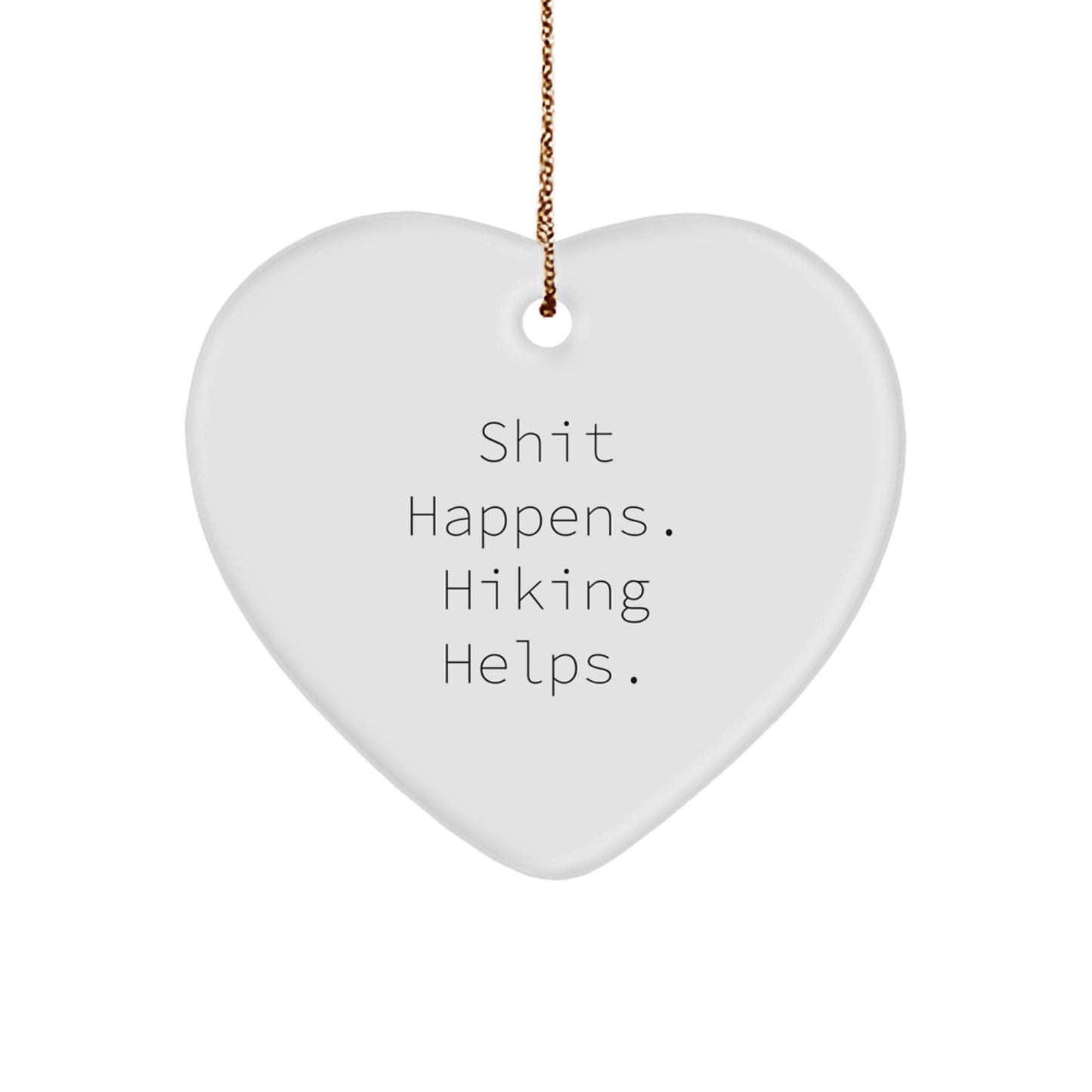 Funny Hiking Gifts for Men, Hiking Heart Ornament, Christmas Unique Presents from Friends, Shit Happens Hiking Helps Quote - Image 1