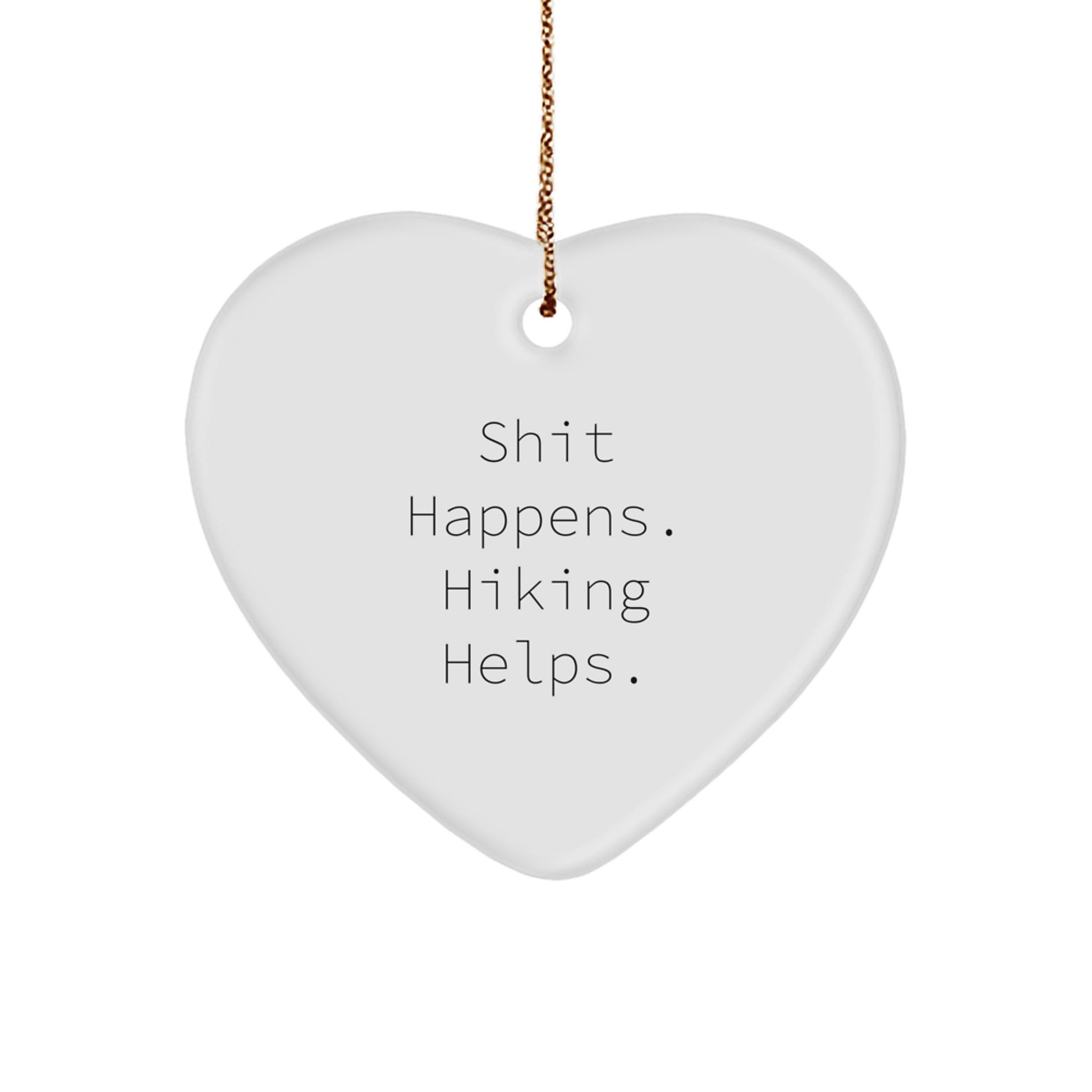 Funny Hiking Gifts for Men, Hiking Heart Ornament, Christmas Unique Presents from Friends, Shit Happens Hiking Helps Quote - Image 1