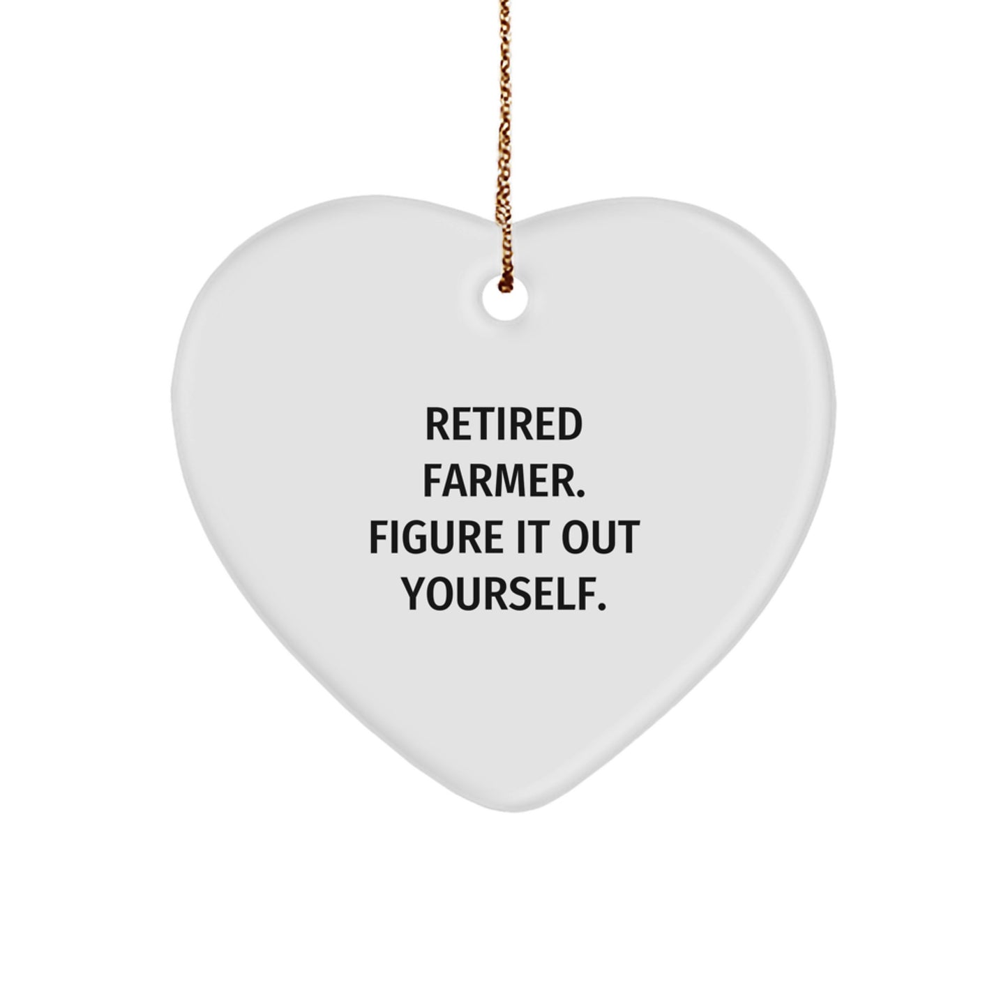 Funny Farmer Gifts, Heart Ornament for Farmer Friends, Retired Farmer Figure It Out Yourself Christmas Unique Gift for Men - Image 1