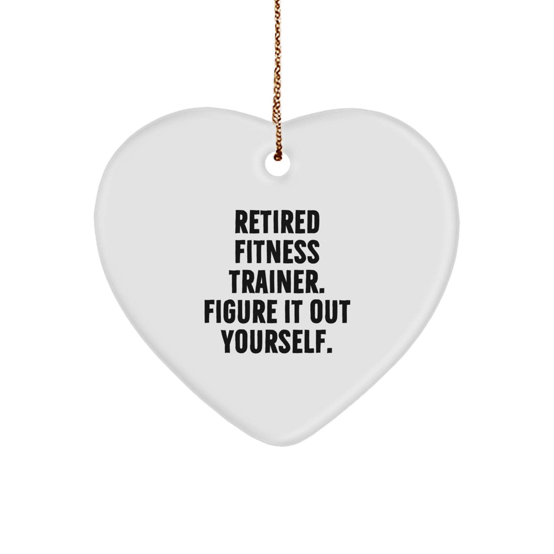 Funny Fitness Trainer Gifts from Men for Friends, Heart Ornament, Retired Fitness Trainer Figure It Out Yourself Christmas Unique Decorations - Image 1