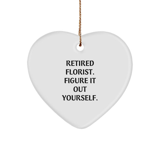 Funny Gifts from Florist to Friends, Heart Ornament for Christmas Unique Gifts, Inspirational Quote: 'Retired Florist. Figure It Out Yourself.' - Image 1