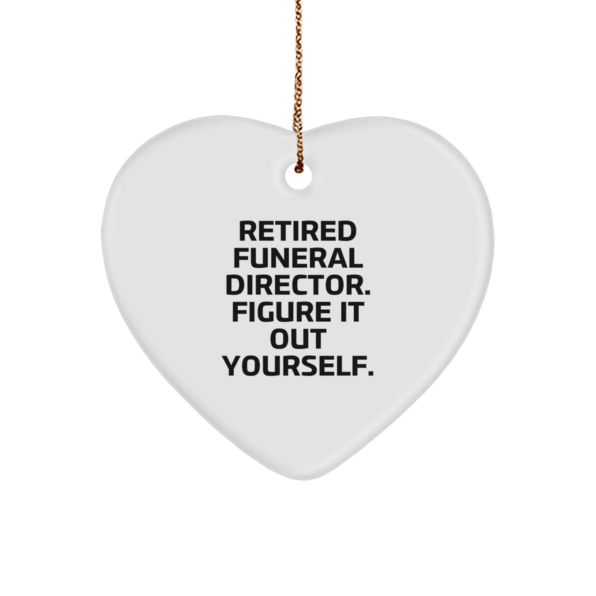 Funny Heart Ornament Gifts from Family Members to Funeral Directors for Christmas - Retired, Figure It Out Yourself, Heart Shaped Decor - Image 1