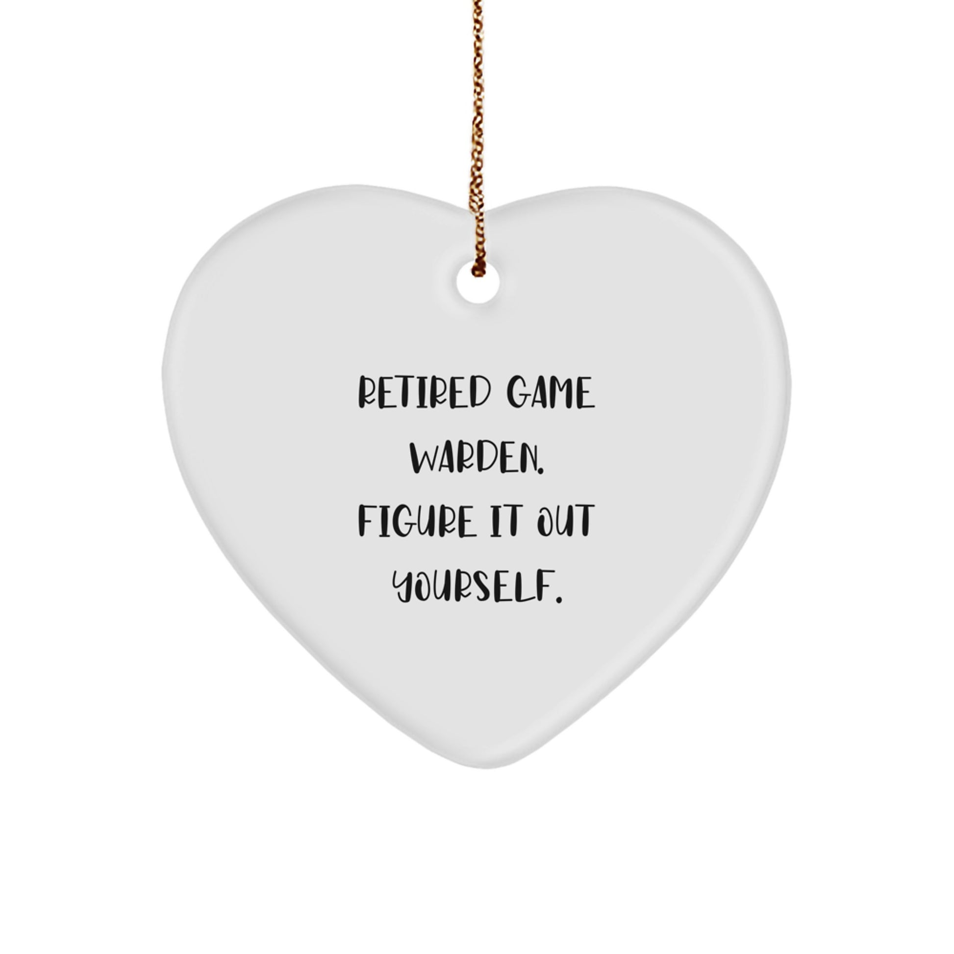Funny Game Warden Heart Ornament Gifts from Friends, Christmas Unique Gifts for Game Wardens, Retired Game Warden Figur it Out Yourself - Image 1