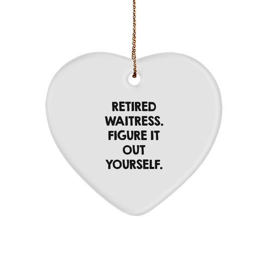 Funny Gifts from Men to Waitresses, Heart Ornament Quote: 'Retired Waitress. Figure It Out Yourself.', Christmas Unique Gifts - Image 1