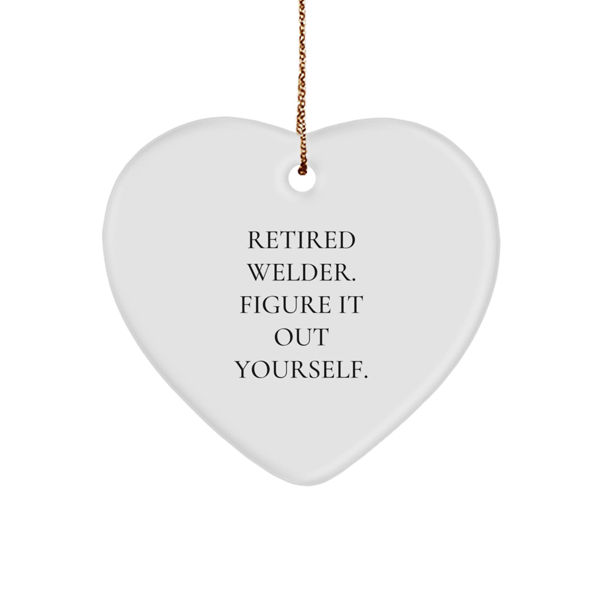 Funny Heart Ornament Gifts from Retired Welders for Welder Friends and Family - Christmas Unique Gifts - Image 1