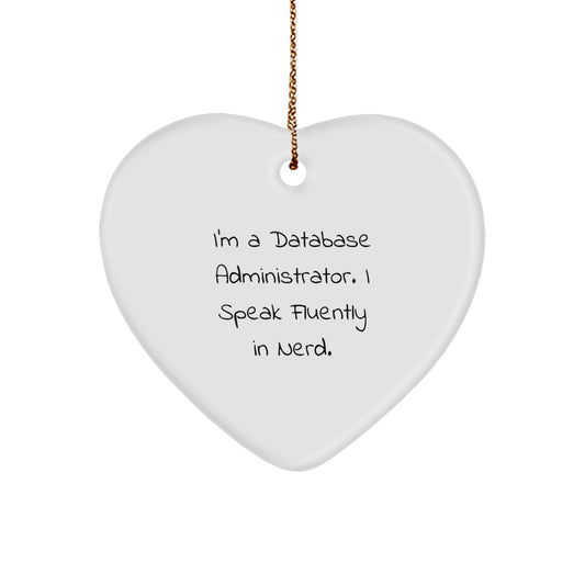 Database Administrator Gifts, Funny Heart Ornament for Christmas - Gifts from Coworkers, For Database Administrators, I'm A Database Administrator. I Speak Fluently In genius. - Image 1