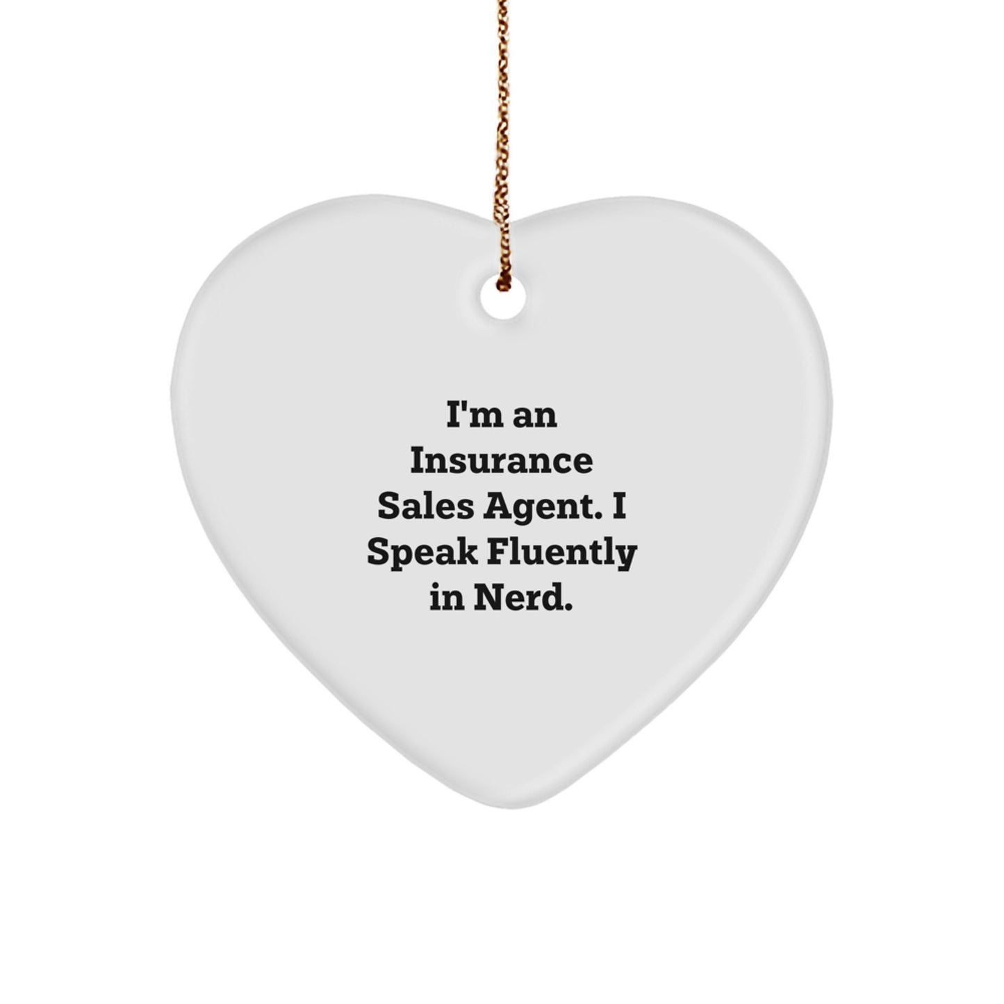 Insurance Sales Agent Gifts from Friends, Heart Ornament with Funny Quote, 'I'm An Insurance Sales Agent. I Speak Fluently In genius.' - Unique Christmas Unique Gifts for Insurance Sales Agent - Image 1