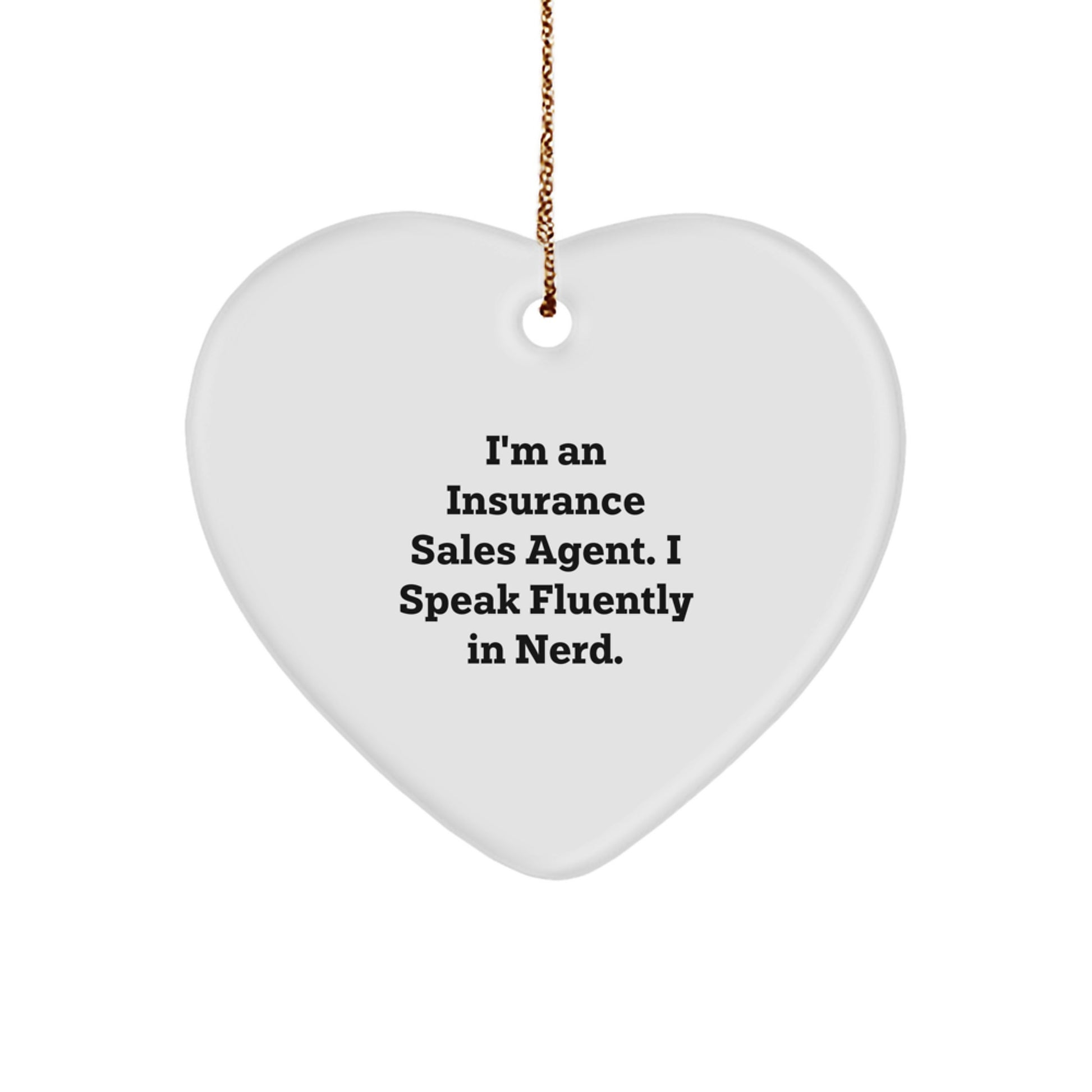 Insurance Sales Agent Gifts from Friends, Heart Ornament with Funny Quote, 'I'm An Insurance Sales Agent. I Speak Fluently In genius.' - Unique Christmas Unique Gifts for Insurance Sales Agent - Image 1