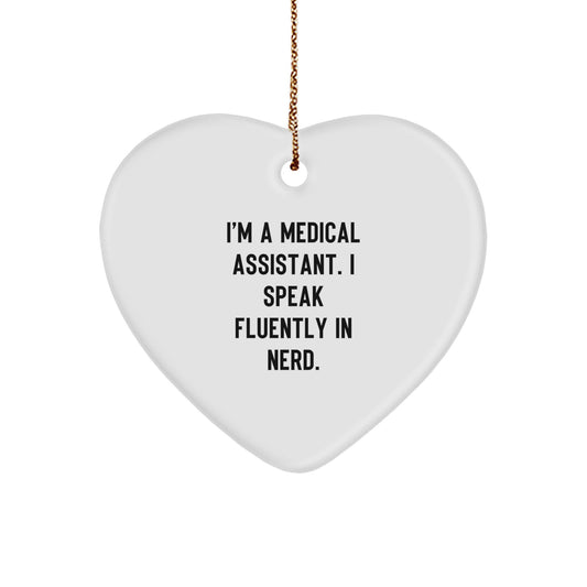 Funny Medical Assistant Gifts from Friends, Heart Ornament for Medical Assistants, I'm A Medical Assistant. I Speak Fluently In genius., Christmas Unique Love Gifts - Image 1