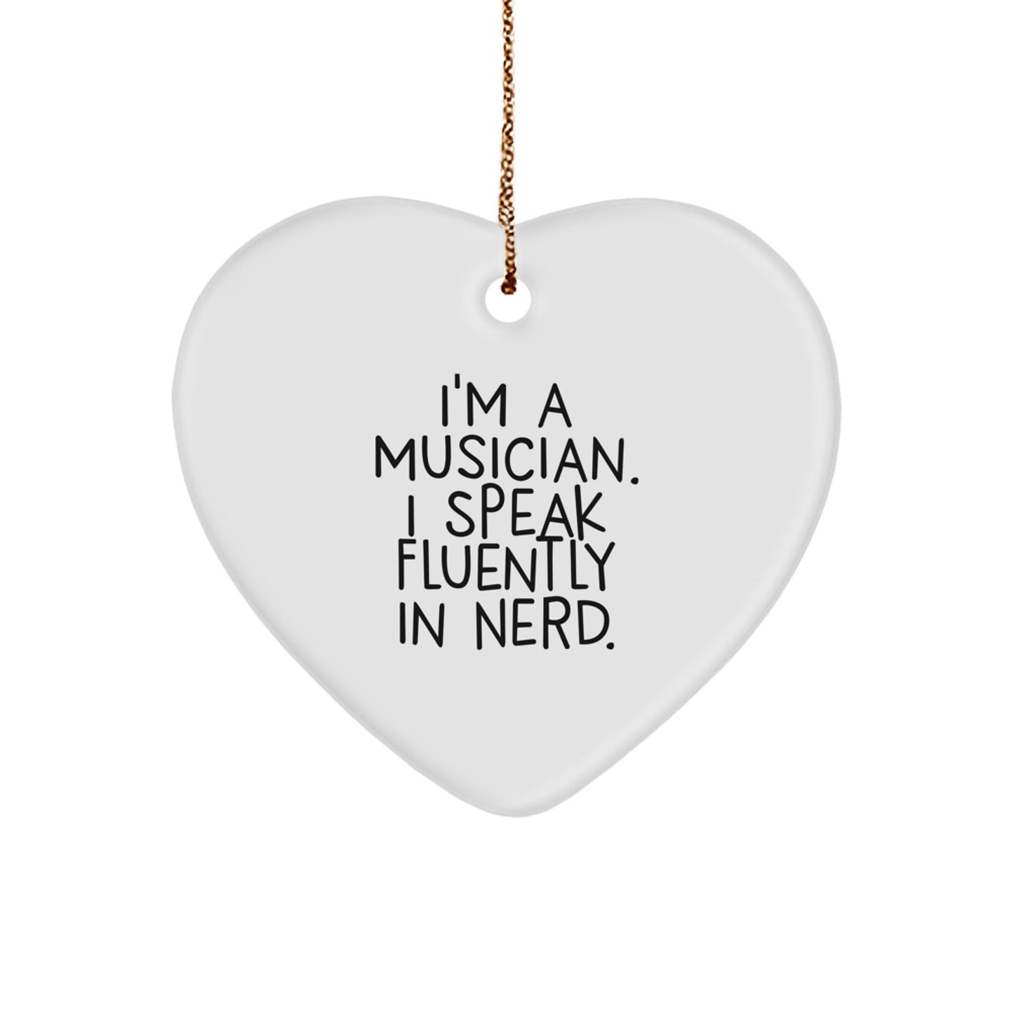 Funny Musician Heart Ornament Gifts from Family - I'm A Musician. I Speak Fluently In genius. Christmas Unique Gifts for Musician Friends - Image 1
