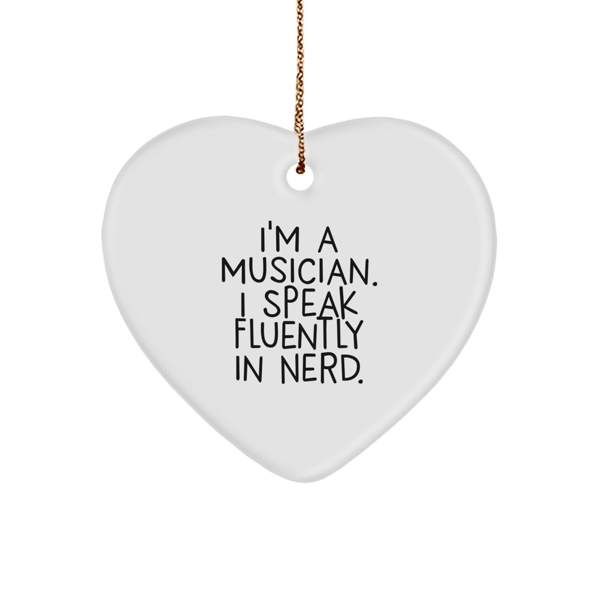 Funny Musician Heart Ornament Gifts from Family - I'm A Musician. I Speak Fluently In genius. Christmas Unique Gifts for Musician Friends - Image 1