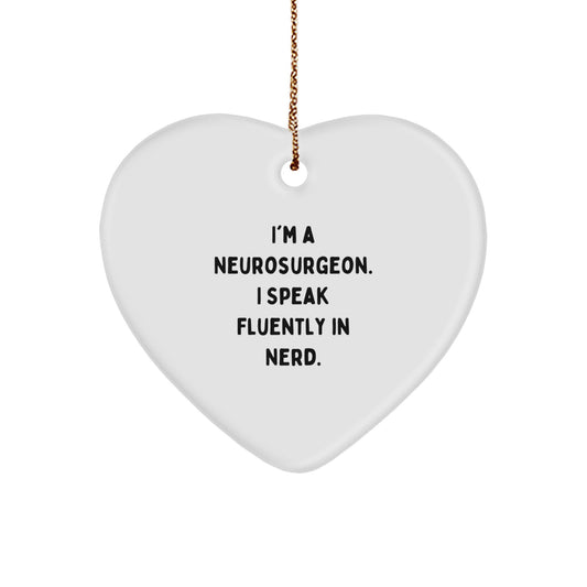 Funny Gifts from Men - I'm A Neurosurgeon. I Speak Fluently In genius. Heart Ornament, Unique Christmas Unique Gifts for Neurosurgeon - Image 1