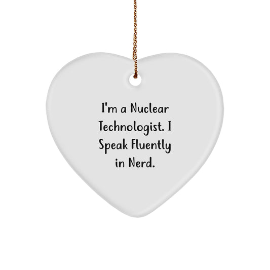 Funny Nuclear Technologist Heart Ornament Gifts from Men to Coworkers - 'I Speak Fluently In genius. - Image 1
