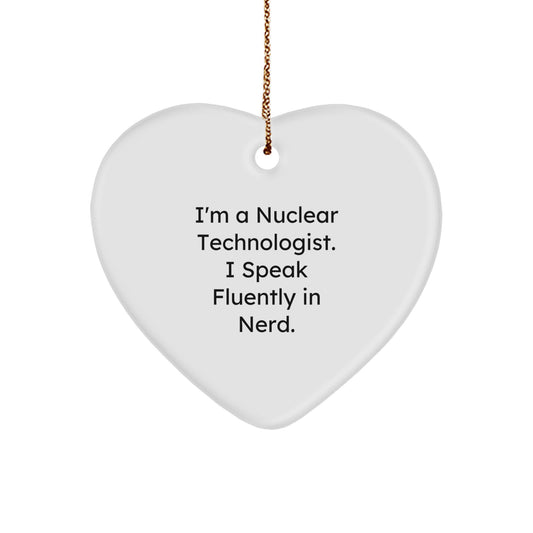 Funny Nuclear Technologist Heart Ornament Gifts from Friends for Nuclear Technologist genius Lovers Christmas Unique Gifts - Image 1