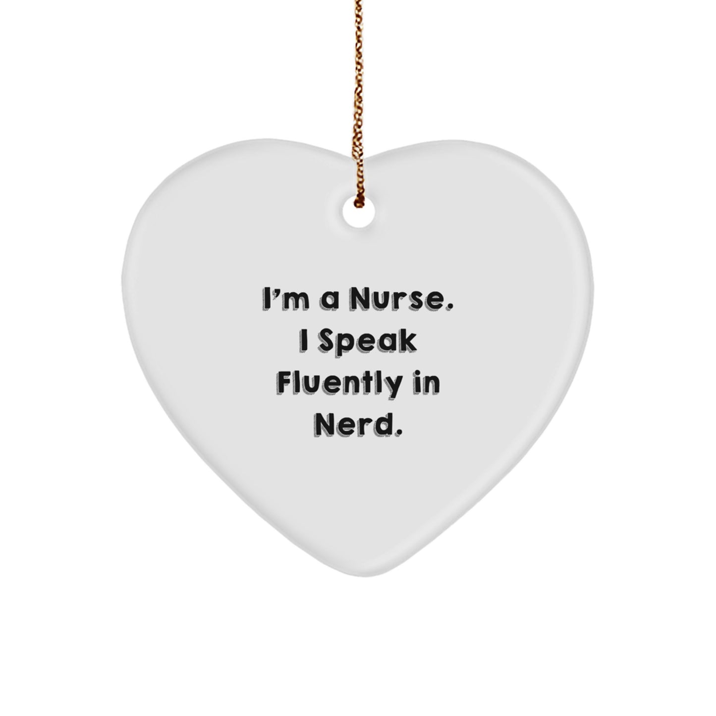 Funny Nurse Heart Ornament Gifts from Men to Women Family Friends Coworkers on Christmas Unique Gift Idea I'm A Nurse. I Speak Fluently In genius. - Image 1