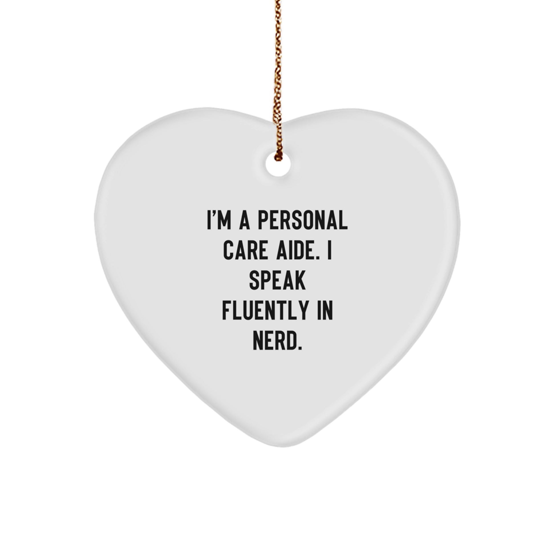 Personal Care Aide Gifts, Funny Heart Ornament, Gifts from Men to Women Personal Care Aides, Perfect Christmas Unique Gifts for Caregivers, I Speak Fluently In genius, Heart-Shaped Decoration - Image 1