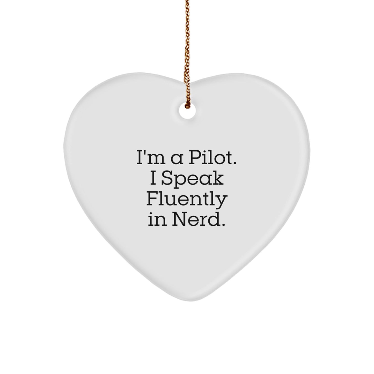 Pilot Gifts from Friends - Funny Christmas Heart Ornament, I'm A Pilot. I Speak Fluently In genius., Pilot Heart Shaped White Ornament for Men, Women, and Coworkers - Image 1