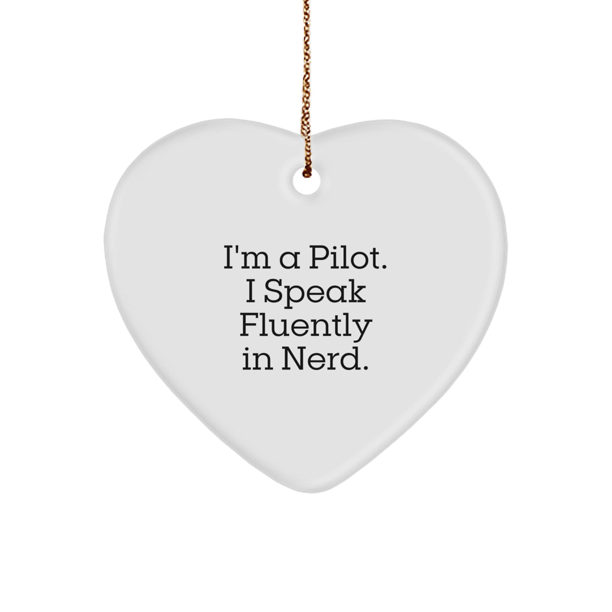 Pilot Gifts from Friends - Funny Christmas Heart Ornament, I'm A Pilot. I Speak Fluently In genius., Pilot Heart Shaped White Ornament for Men, Women, and Coworkers - Image 1