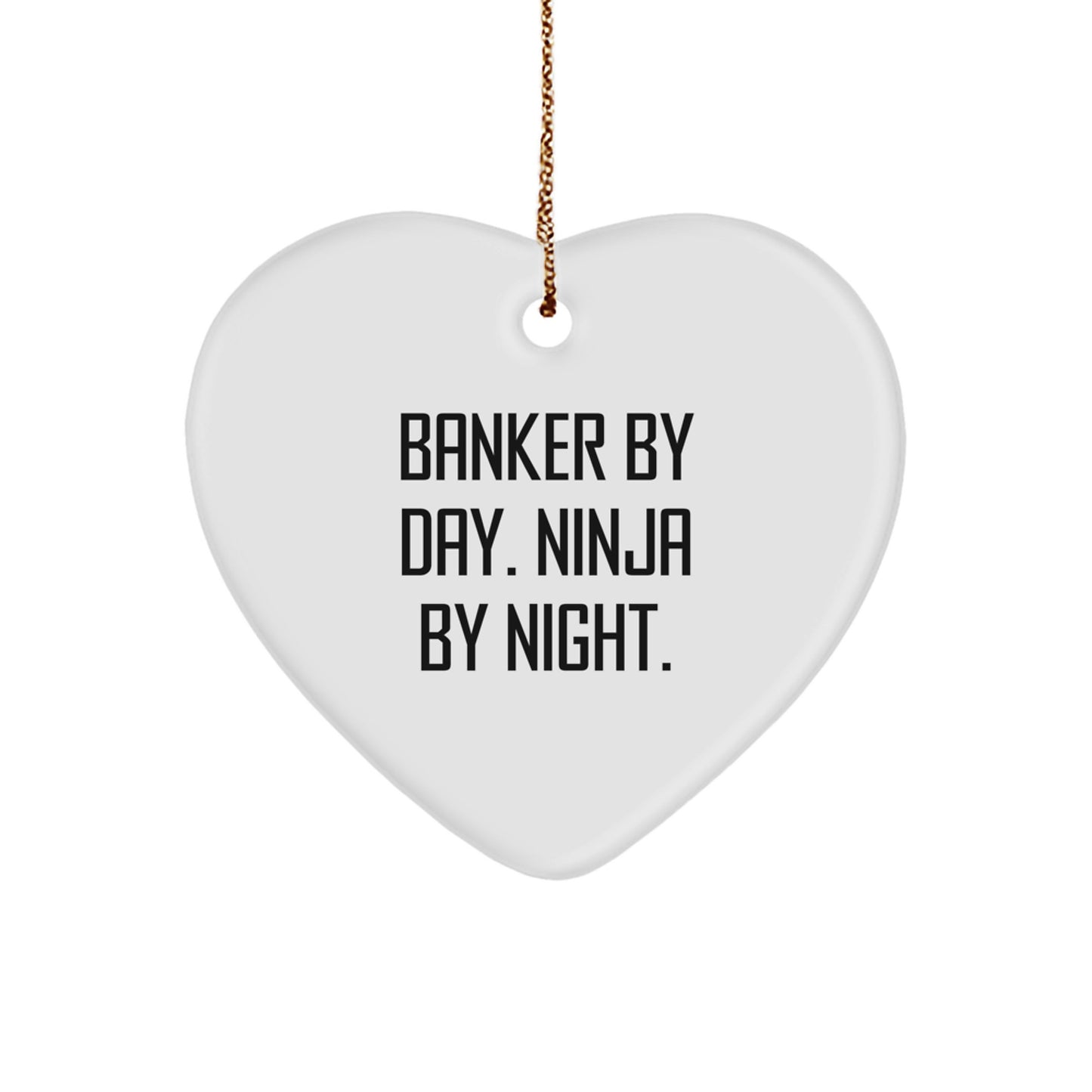 Funny Banker Gifts from Men - Heart Ornament for Banker By Day Ninja By Night Christmas Unique Gifts - Image 1
