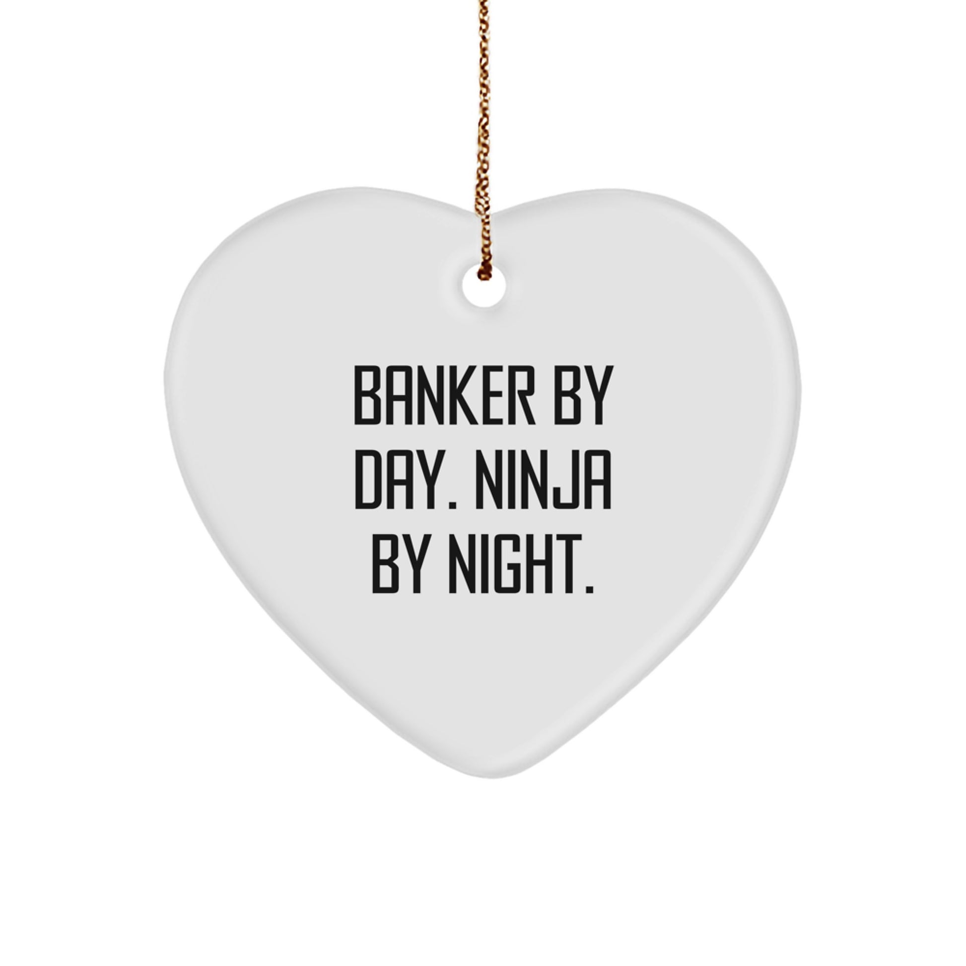 Funny Banker Gifts from Men - Heart Ornament for Banker By Day Ninja By Night Christmas Unique Gifts - Image 1