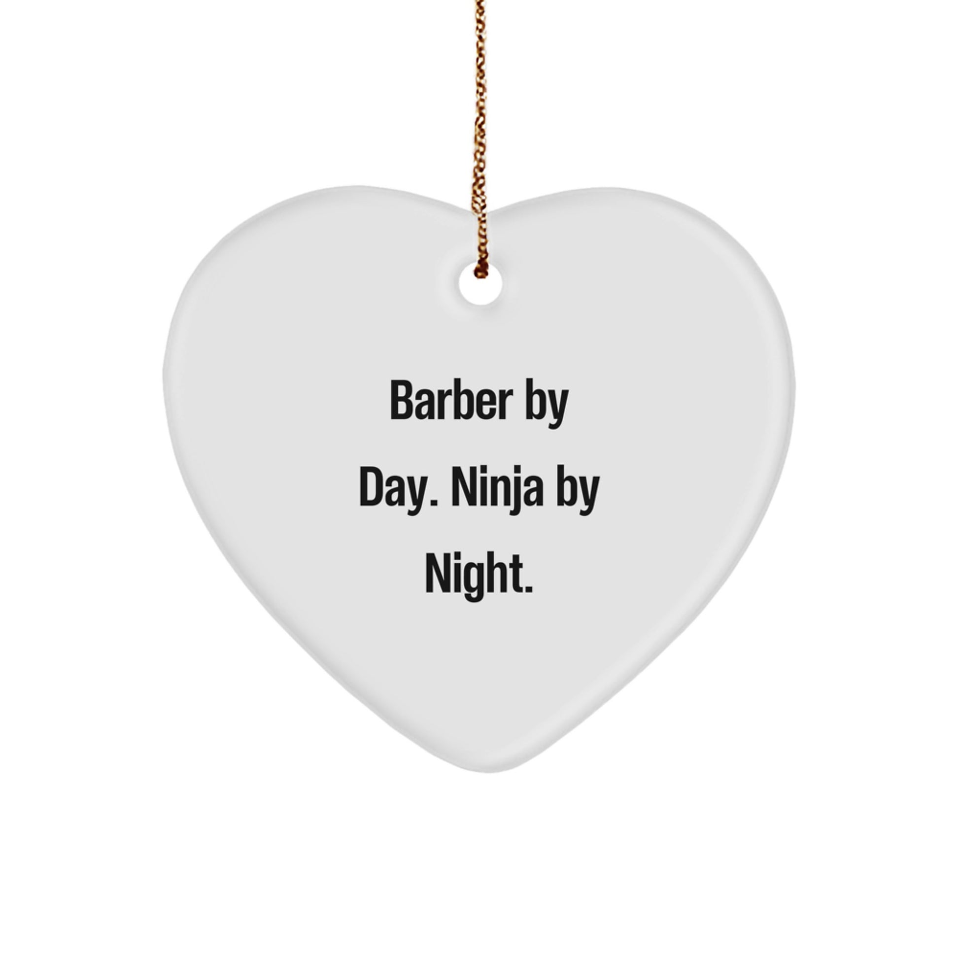 Funny Barber Gifts from Men for Friends - Heart Ornament with Quote 'Barber By Day. Ninja By Night.' for Christmas Unique Gifts - Image 1