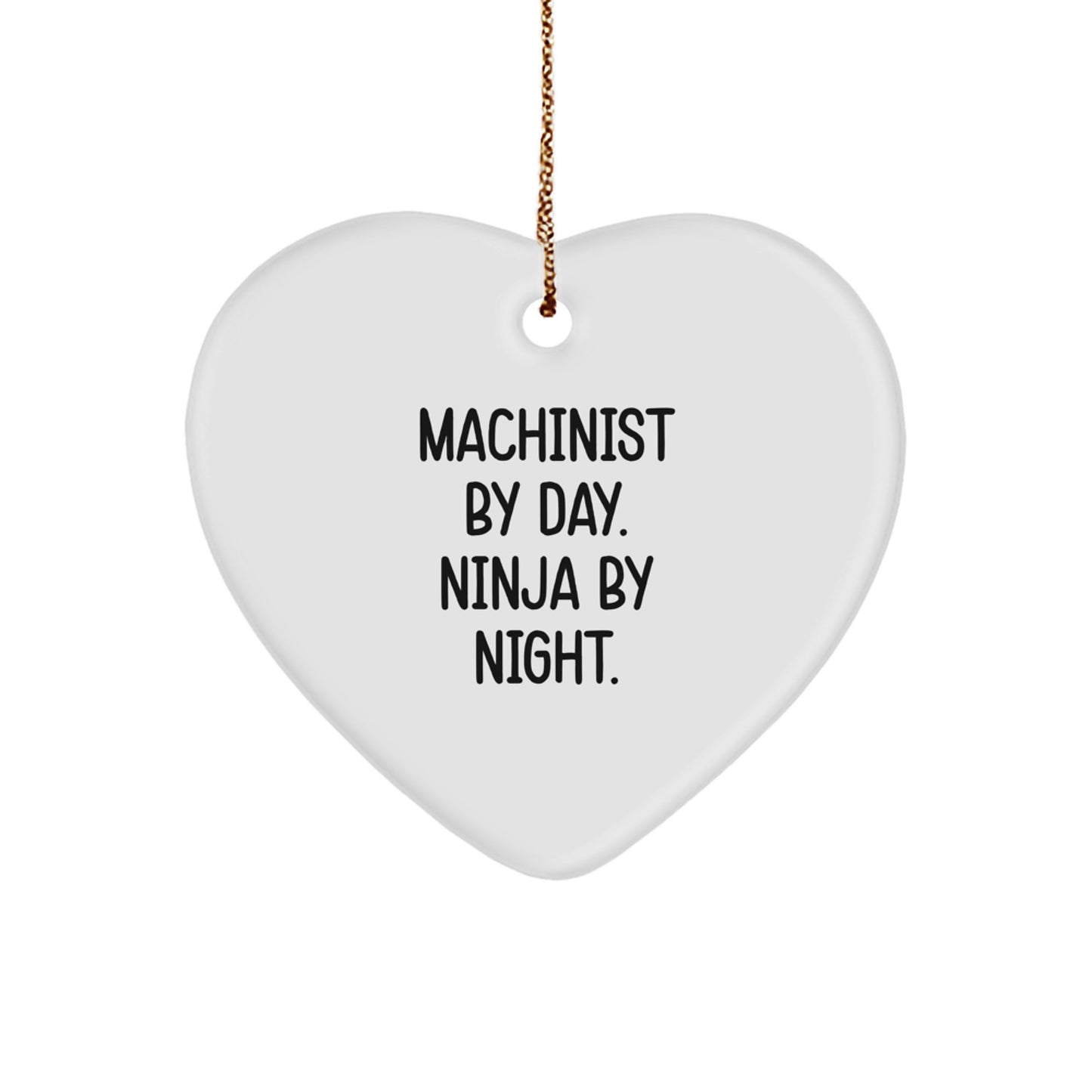 Machinist Gifts by Machinist By Day. Ninja By Night. - Funny Heart Ornament for Christmas - Image 1