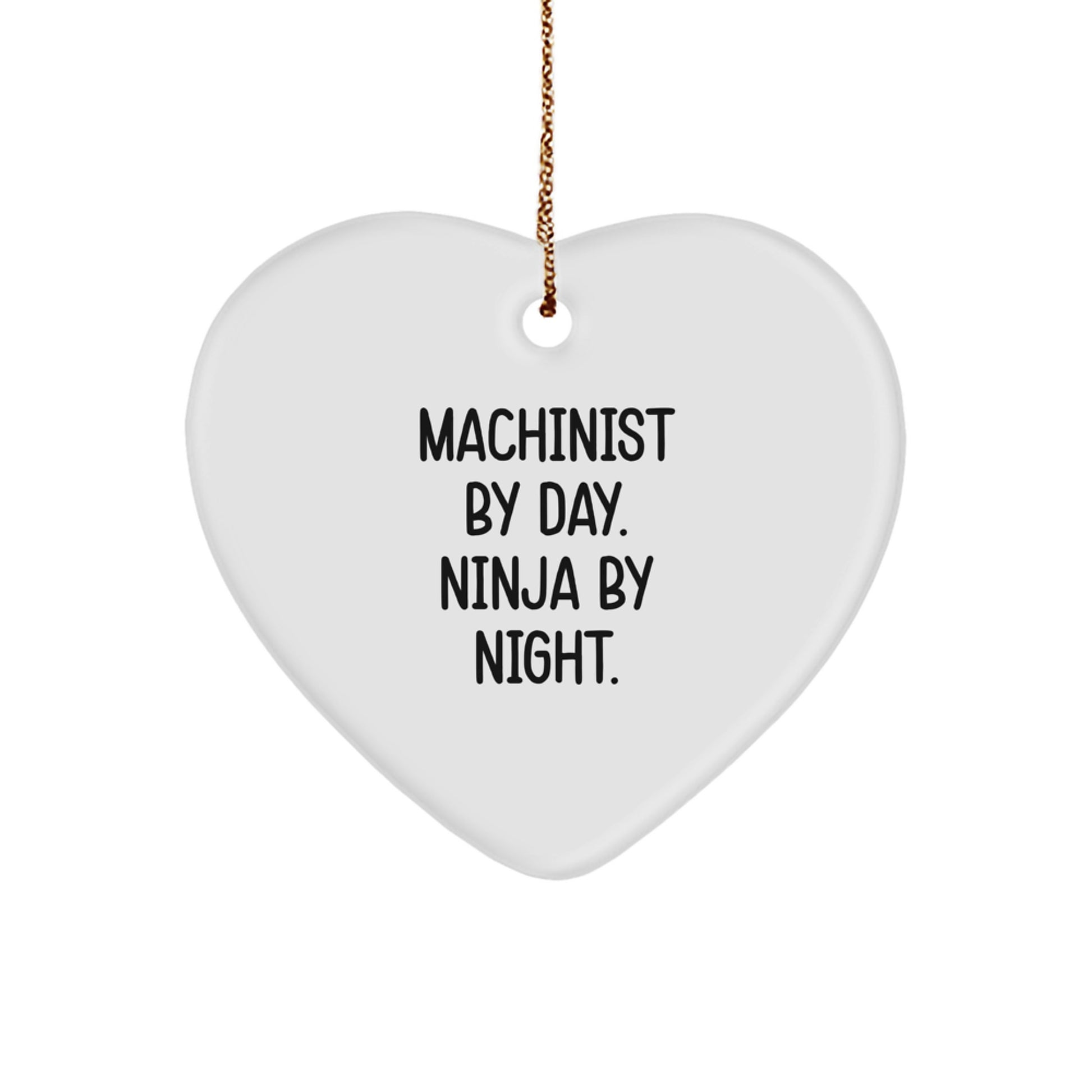 Machinist Gifts by Machinist By Day. Ninja By Night. - Funny Heart Ornament for Christmas - Image 1