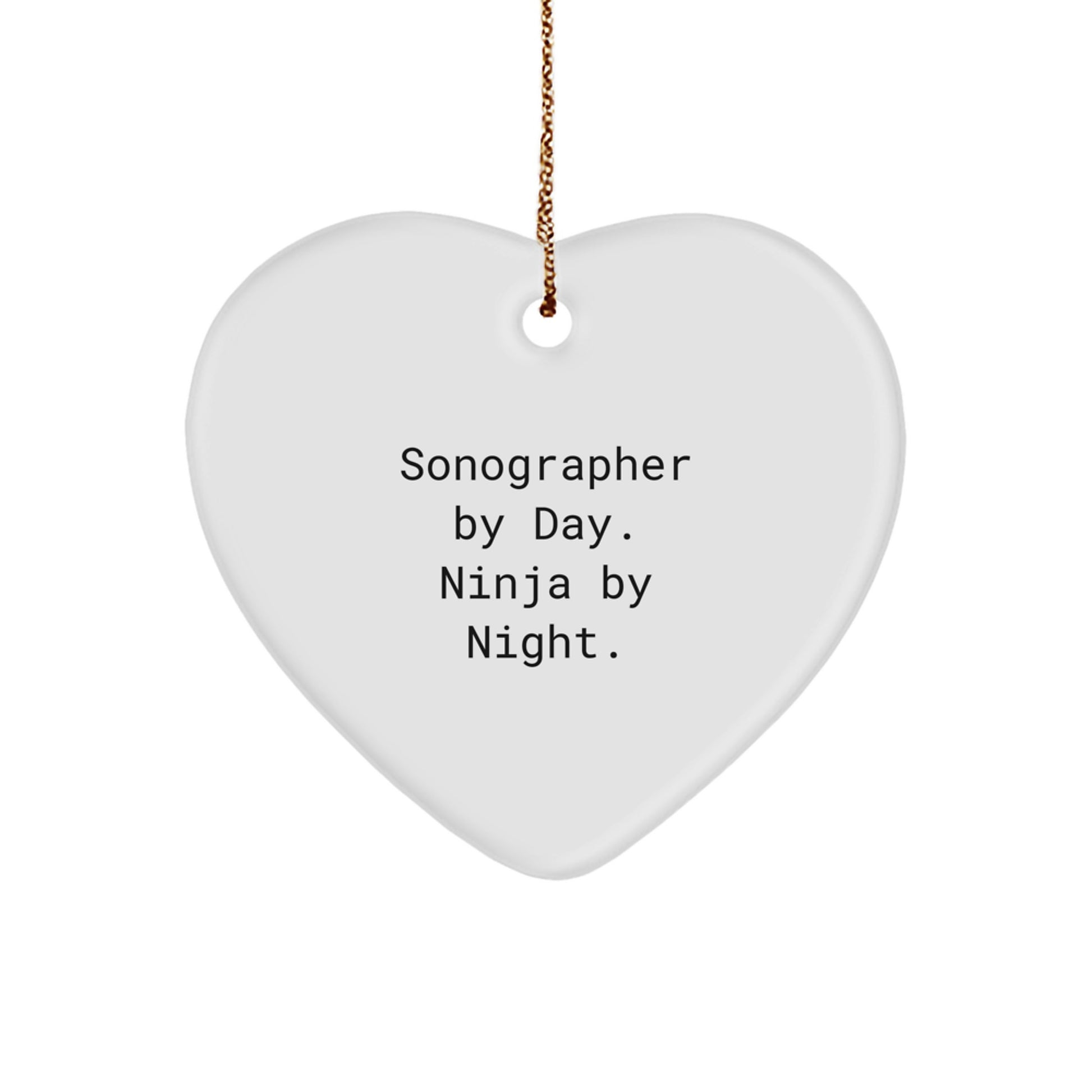 Unique Sonographer Gifts from Friends - Funny Quote Heart Ornament for Christmas Unique Gifts for Sonographers by Day - Image 1