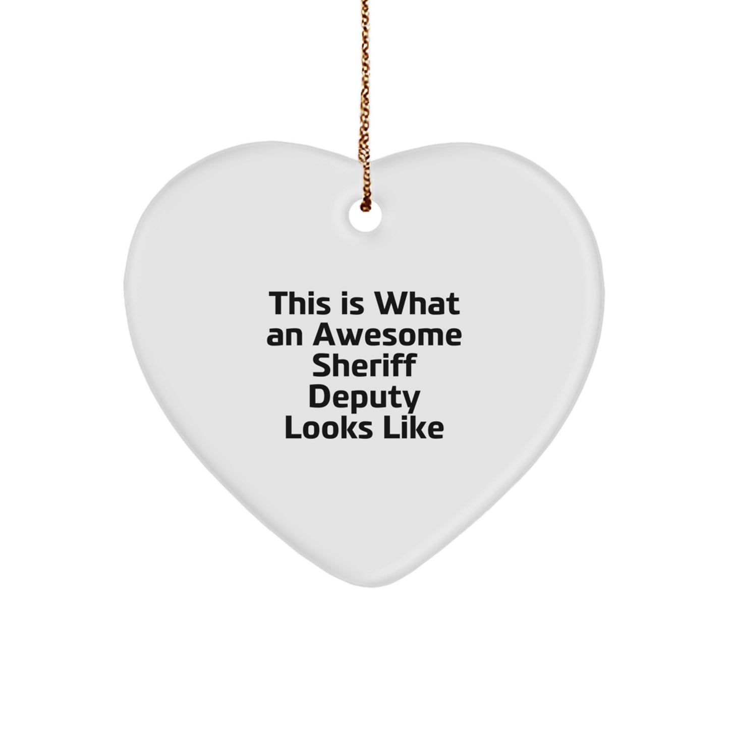 Funny Sheriff Deputy Gifts from Men to Sheriff Deputy - Heart Ornament - This Is What An Awesome Sheriff Deputy Looks Like, Funny Sheriff Deputy Christmas Unique Gifts - Image 1