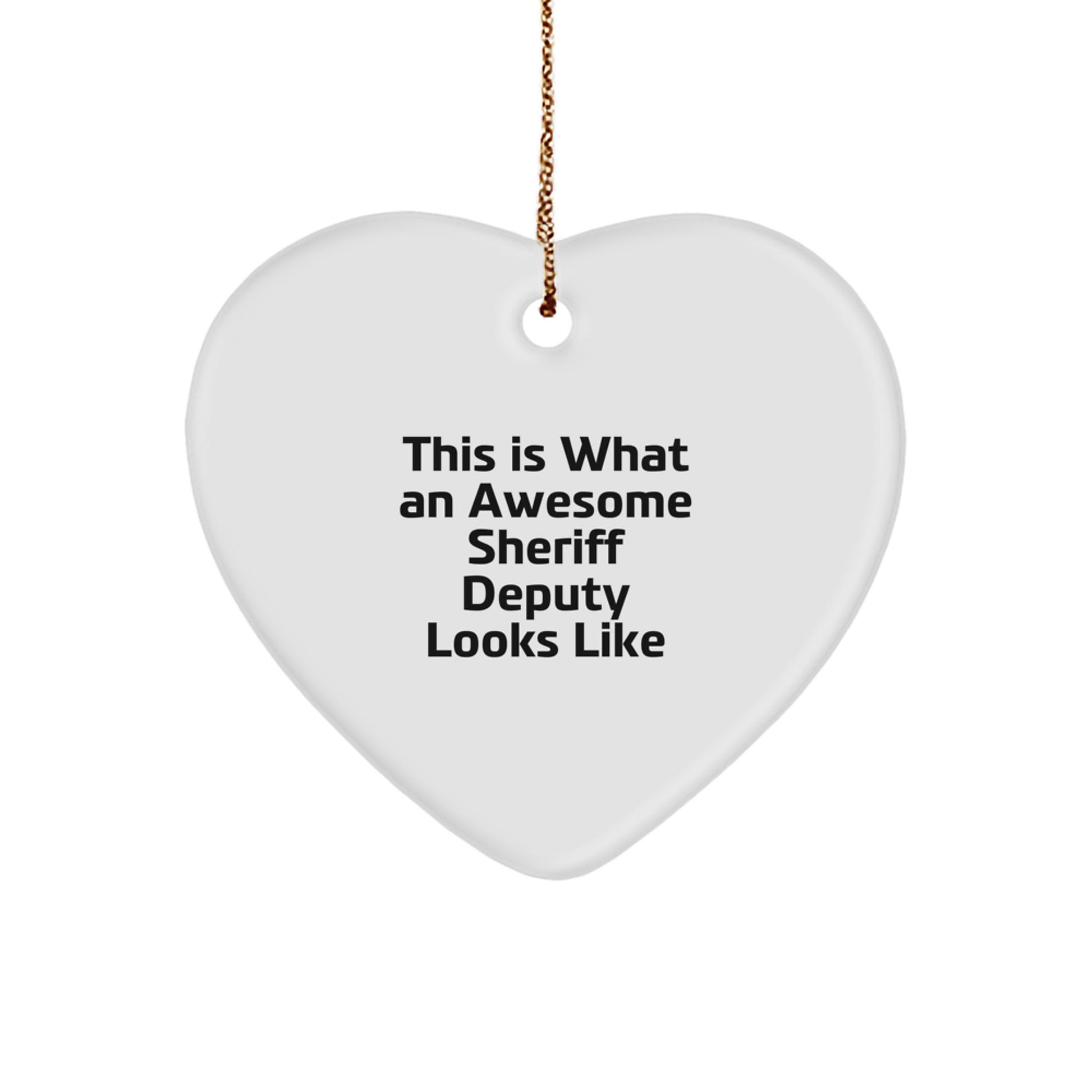 Funny Sheriff Deputy Gifts from Men to Sheriff Deputy - Heart Ornament - This Is What An Awesome Sheriff Deputy Looks Like, Funny Sheriff Deputy Christmas Unique Gifts - Image 1