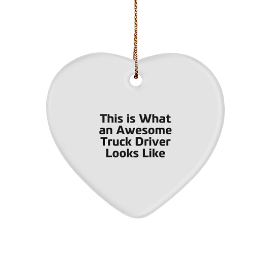 Gifts from Family and Friends for Awesome Truck Drivers This Is What An Awesome Truck Driver Looks Like Heart Ornament for Christmas - Image 1