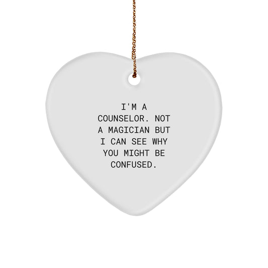 Funny Counselor Gifts from Friends - Heart Ornament, I'm A Counselor. Not A Magician But I Can See Why You Might Be Confused., Christmas Unique Gifts for Men or Women - Image 1
