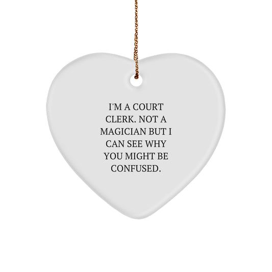 Funny Court Clerk Gifts, Heart Ornament for Christmas Unique Gifts from Friends to Court Clerk, 'I'm A Court Clerk. Not A Magician...' - Image 1