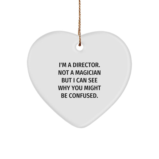 Director Heart Ornament Funny Gift for Friends and Family 'I'm A Director. Not A Magician But I Can See Why You Might Be Confused.' Christmas Unique - Image 1