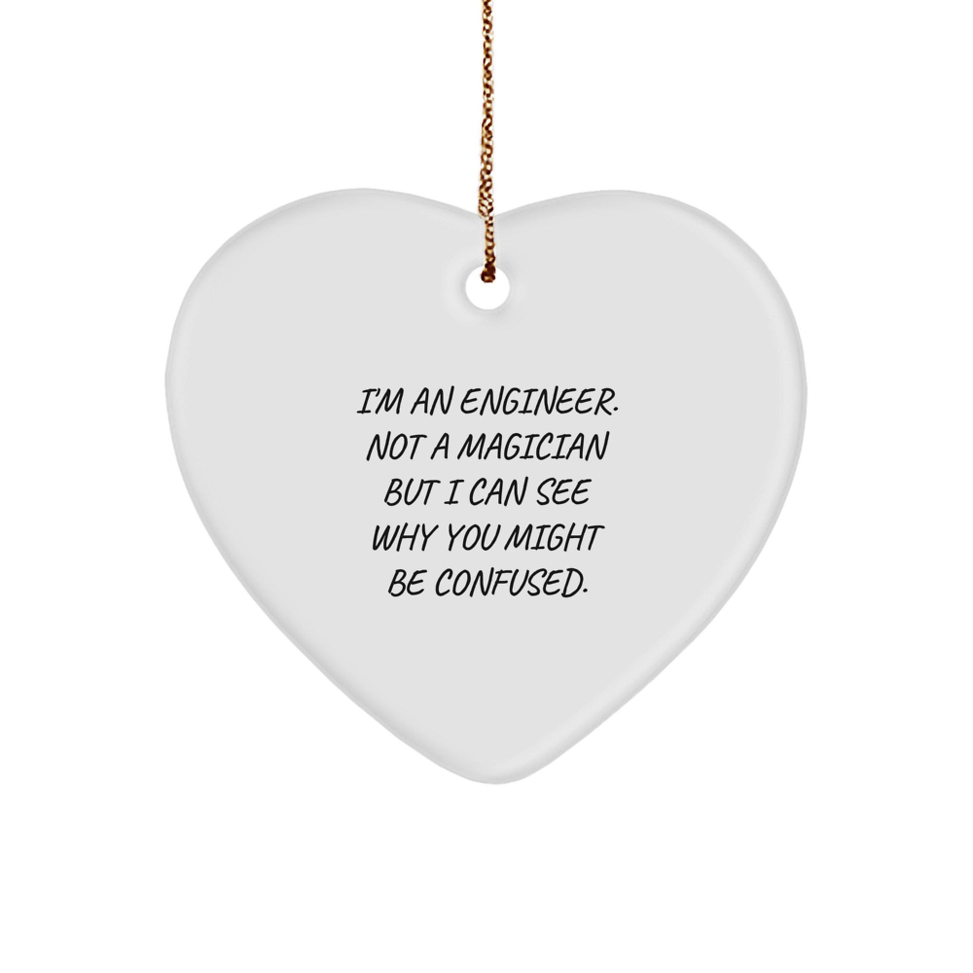 Funny Engineer Gifts for Men - Heart Ornament 'I'm An Engineer' White MDF with Gold Cord - Image 1