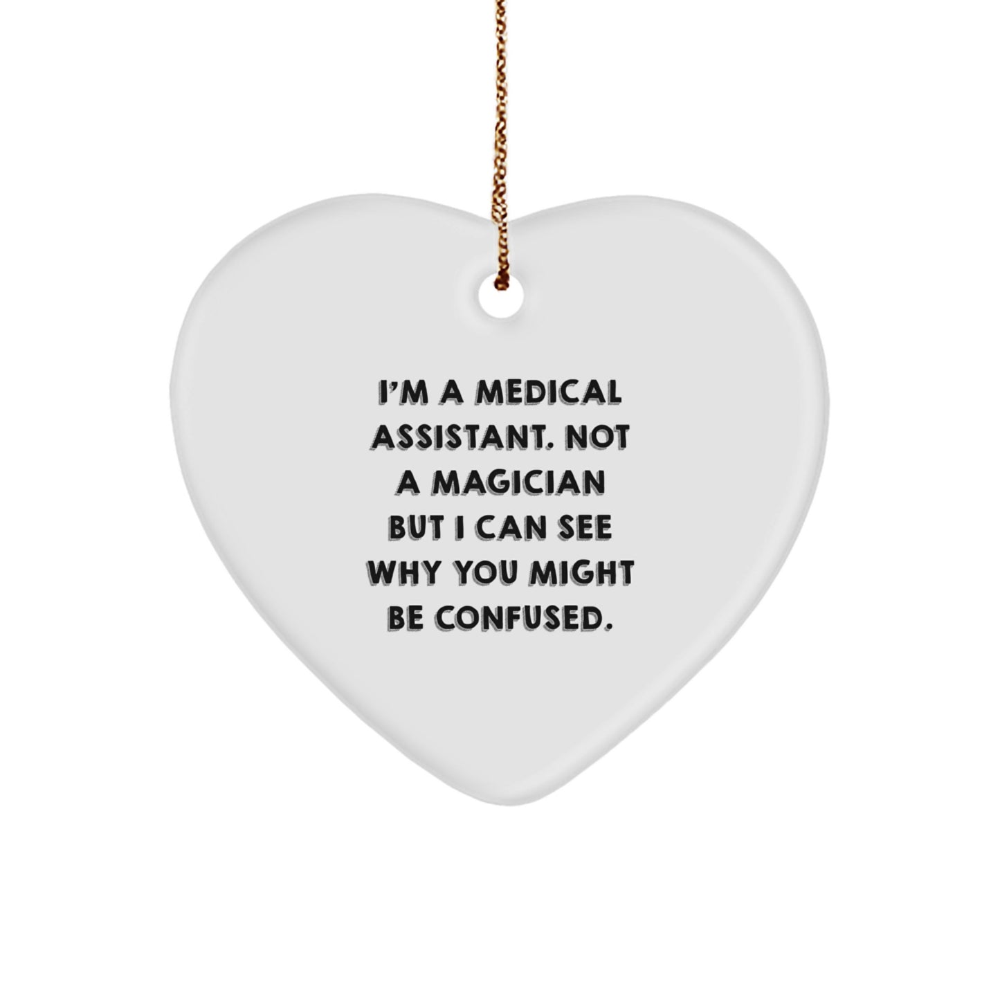Funny Medical Assistant Gifts from Family - Heart Ornament for Medical Assistant Men - I'm A Medical Assistant Not A Magician Gifts for Friends - Image 1