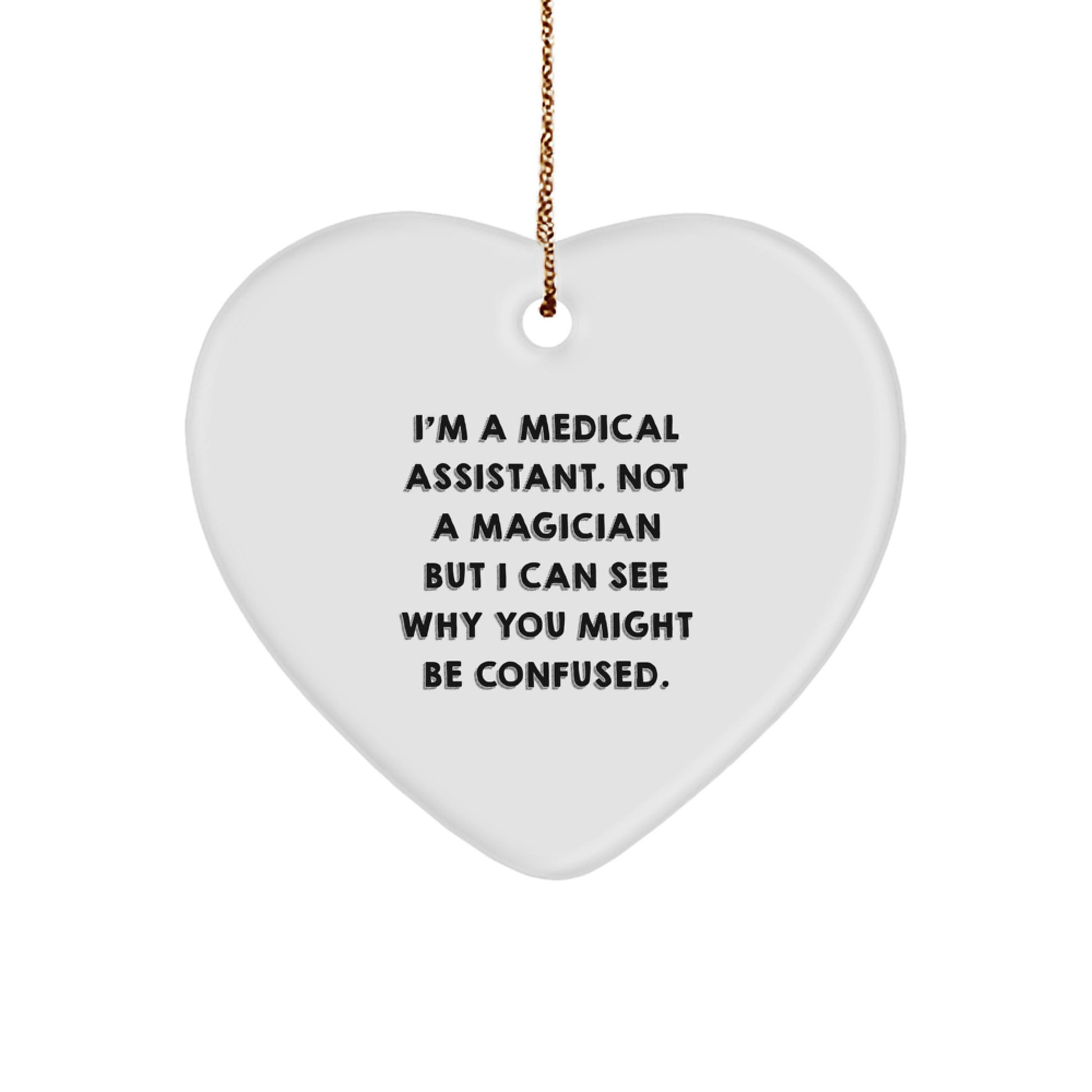Funny Medical Assistant Gifts from Family - Heart Ornament for Medical Assistant Men - I'm A Medical Assistant Not A Magician Gifts for Friends - Image 1
