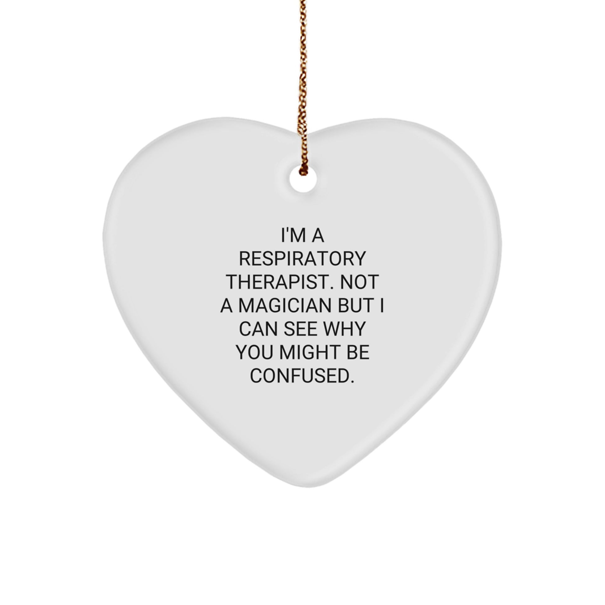 Funny Respiratory Therapist Gifts, Heart Ornament Saying Christmas Unique Gifts from Friends, Inspirational Quote I'm A Respiratory Therapist Not A Magician - Image 1