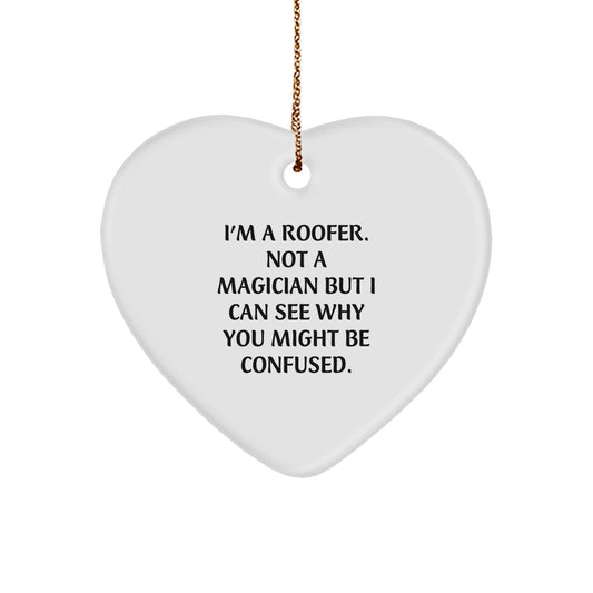 Funny Roofer Gifts from Friends to Men at Christmas Unique Gifts with Heart Ornament, 'I'm A Roofer. Not A Magician But I Can See Why You Might Be Confused.' - Image 1