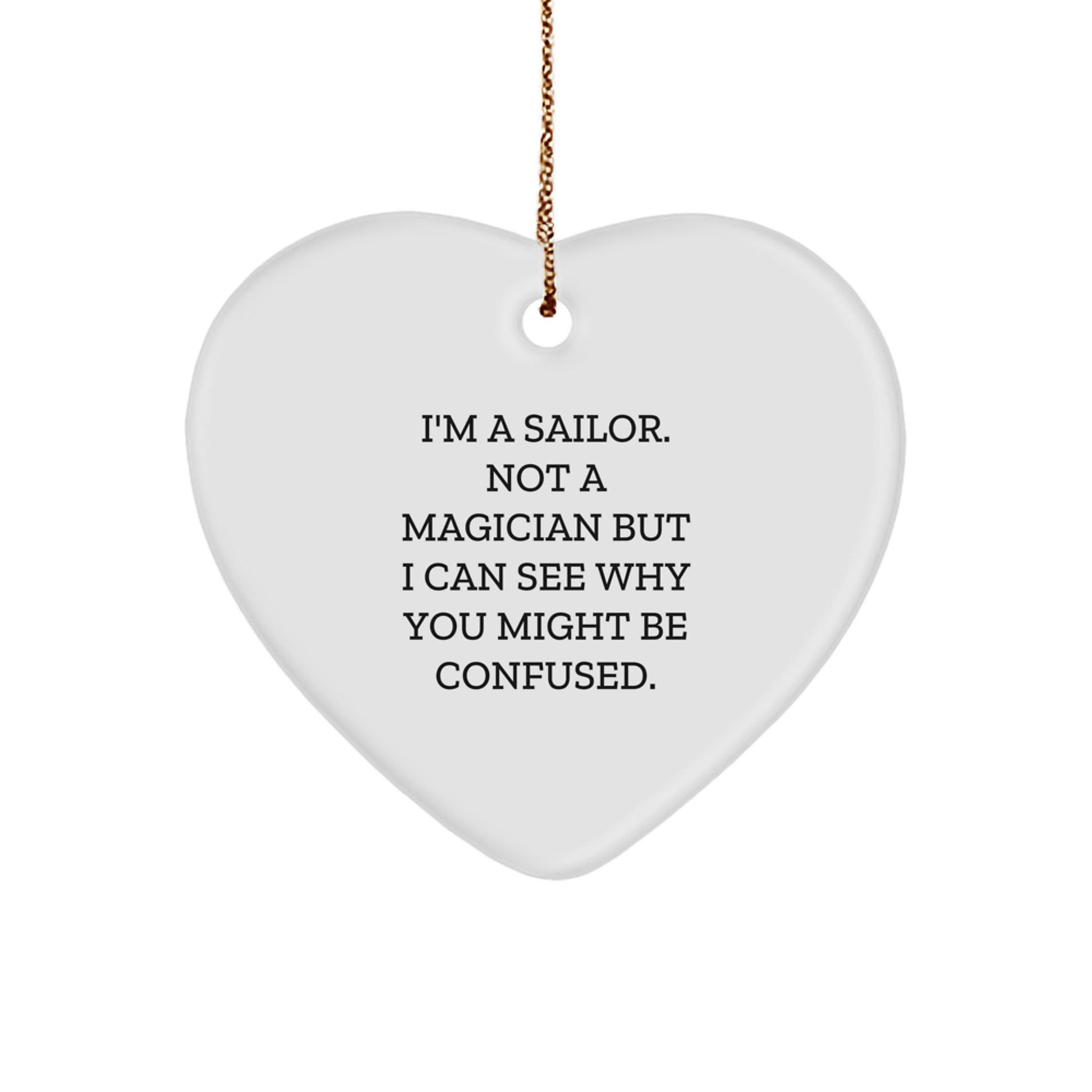 Funny Sailor Gifts for Men - Heart Ornament with I'm A Sailor Quote, Christmas Unique Gifts from Friends to Sailor - Image 1