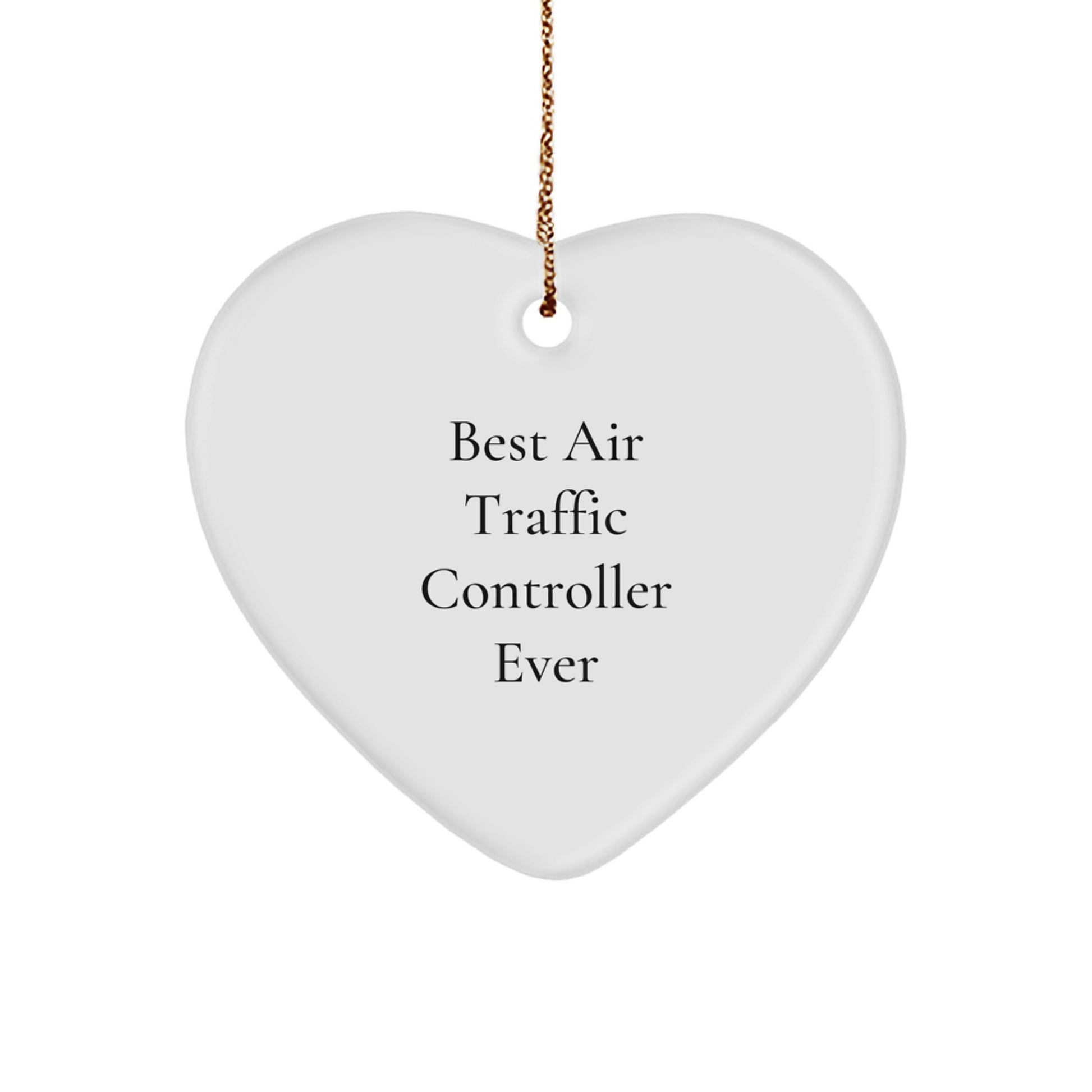Funny Quote Air Traffic Controller Gifts from Men to Coworkers, Unique Christmas Unique Gifts for Air Traffic Controller, Heart Ornament, Heart Shaped, White, Best Gifts Ever - Image 1