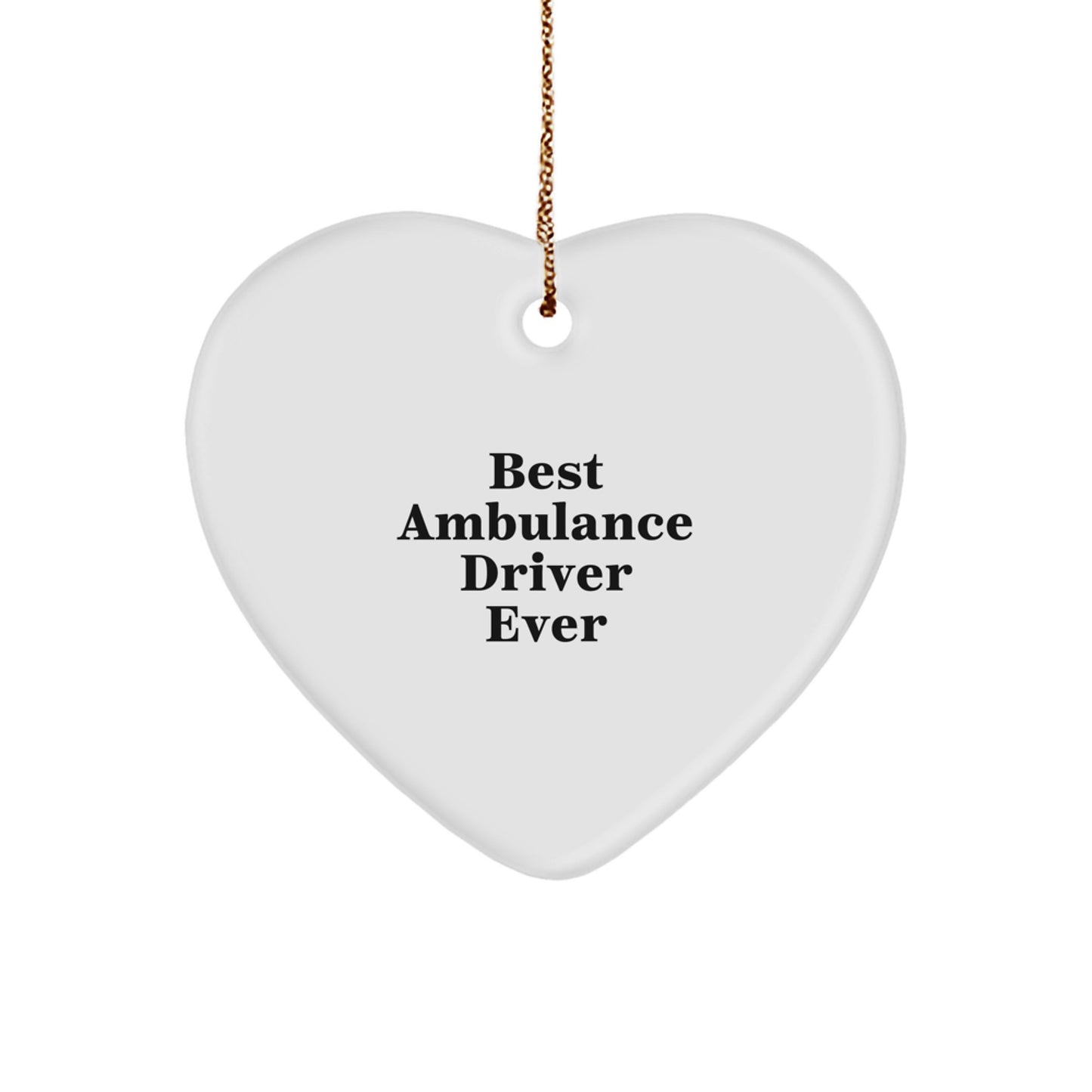 Funny Ambulance Driver Gifts from Men, Heart Ornament for Ambulance Driver, Best Ambulance Driver Ever Christmas Unique Gifts - Image 1