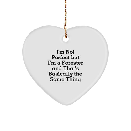 Funny Forester Gifts for Men - Heart Ornament I'm Not Perfect But I'm A Forester And That's Basically The Same Thing Christmas Unique Presents from Friends - Image 1