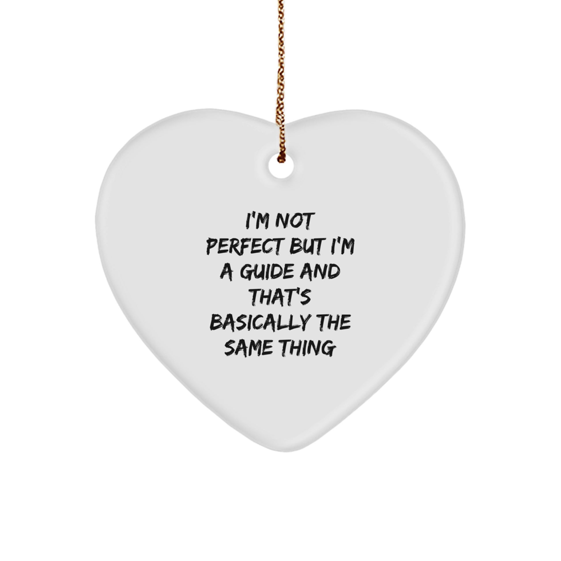 Funny Guide Heart Ornament Gifts from Friends, Perfect for Guide, Christmas Unique Gifts, Heart Shaped Decorations, I'm Not Perfect But I'm A Guide And That's Basically The Same Thing - Image 1