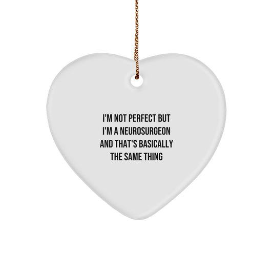 Funny Neurosurgeon Gifts for Christmas, Heart Ornament with 'I'm Not Perfect But I'm A Neurosurgeon And That's Basically The Same Thing' Quote, Gifts from Family for Neurosurgeon - Image 1