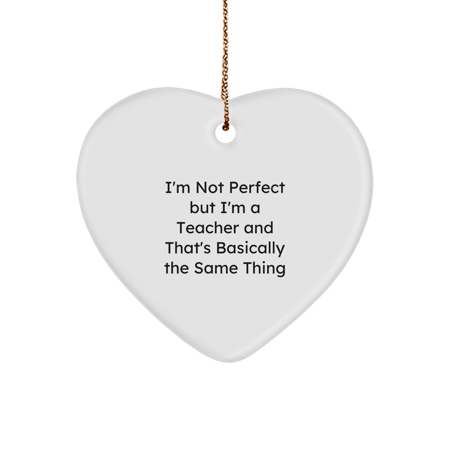 Funny Teacher Gifts from Friends, Heart Ornament for Men Women Coworkers Family - 'I'm Not Perfect' - Image 1